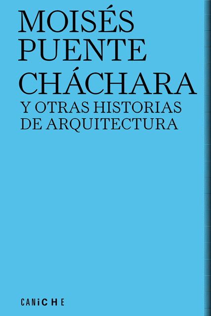 CHÁCHARA Y OTRAS HISTORIAS DE ARQUITECTURA. 