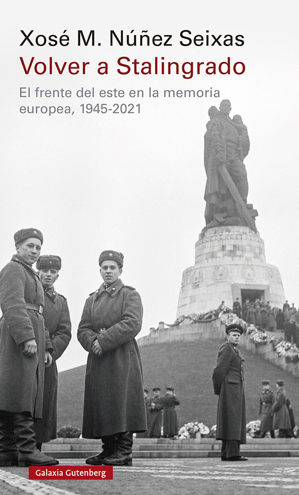 VOLVER A STALINGRADO. EL FRENTE DEL ESTE EN LA MEMORIA EUROPEA, 1945-2021