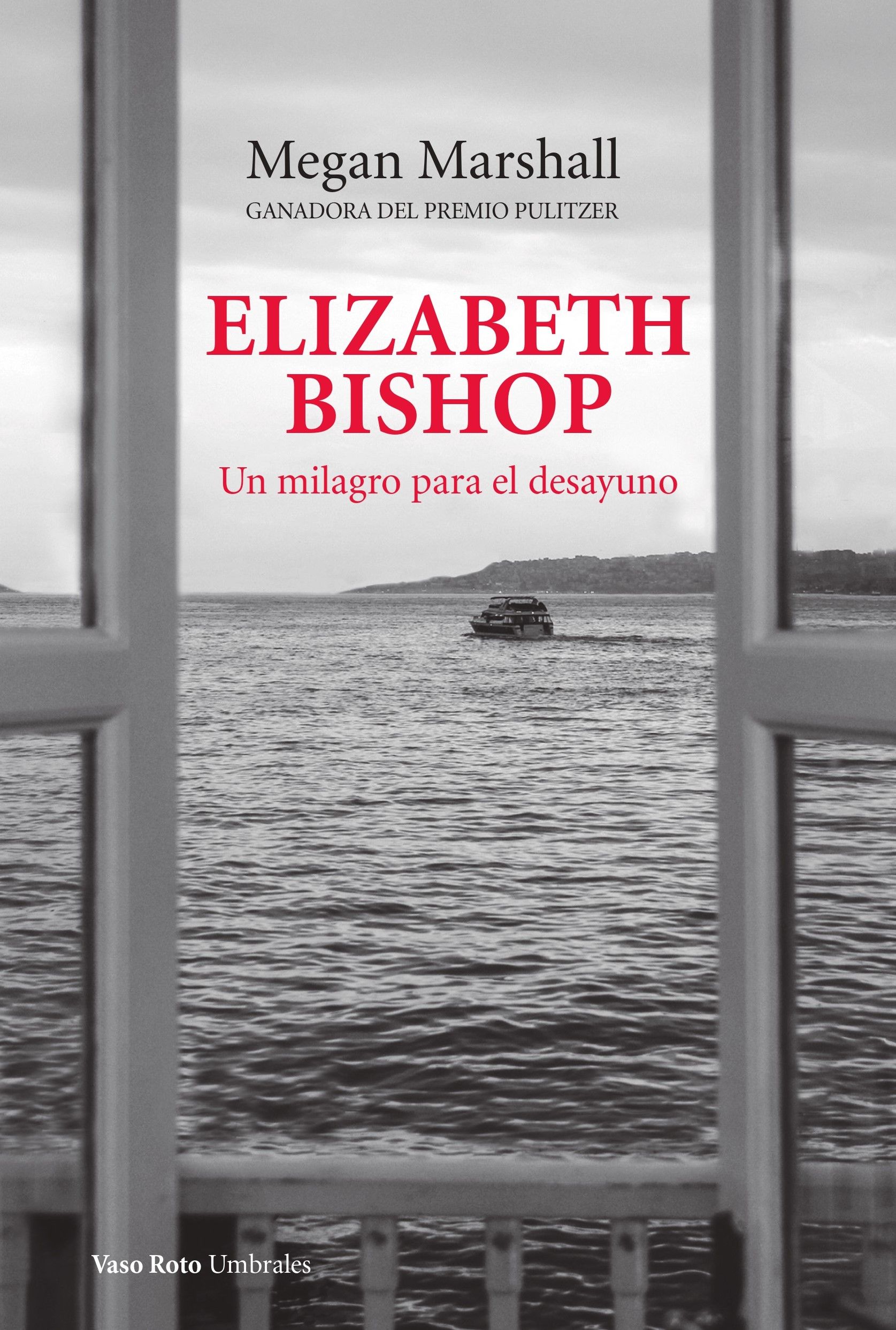 ELIZABETH BISHOP. UN MILAGRO PARA EL DESAYUNO