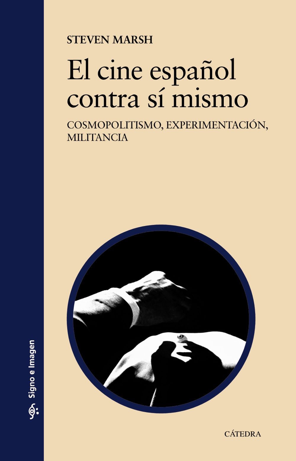 EL CINE ESPAÑOL CONTRA SÍ MISMO. COSMOPOLITISMO, EXPERIMENTACIÓN, MILITANCIA