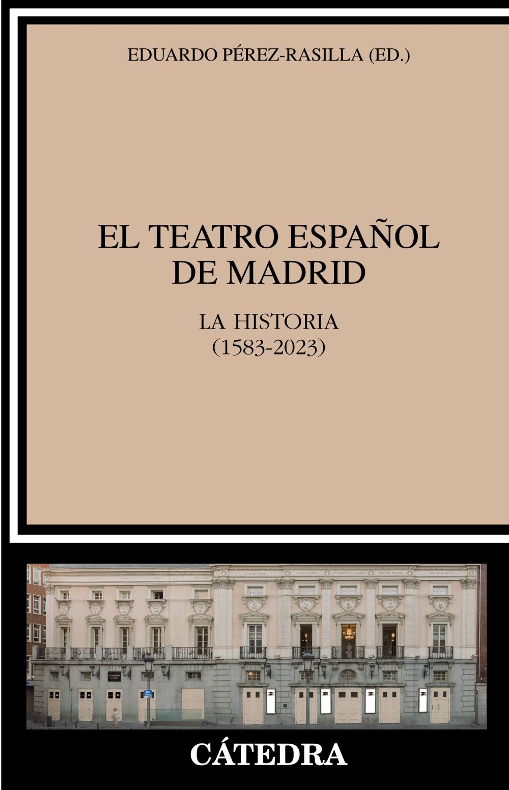 EL TEATRO ESPAÑOL DE MADRID. LA HISTORIA (1583-2023)
