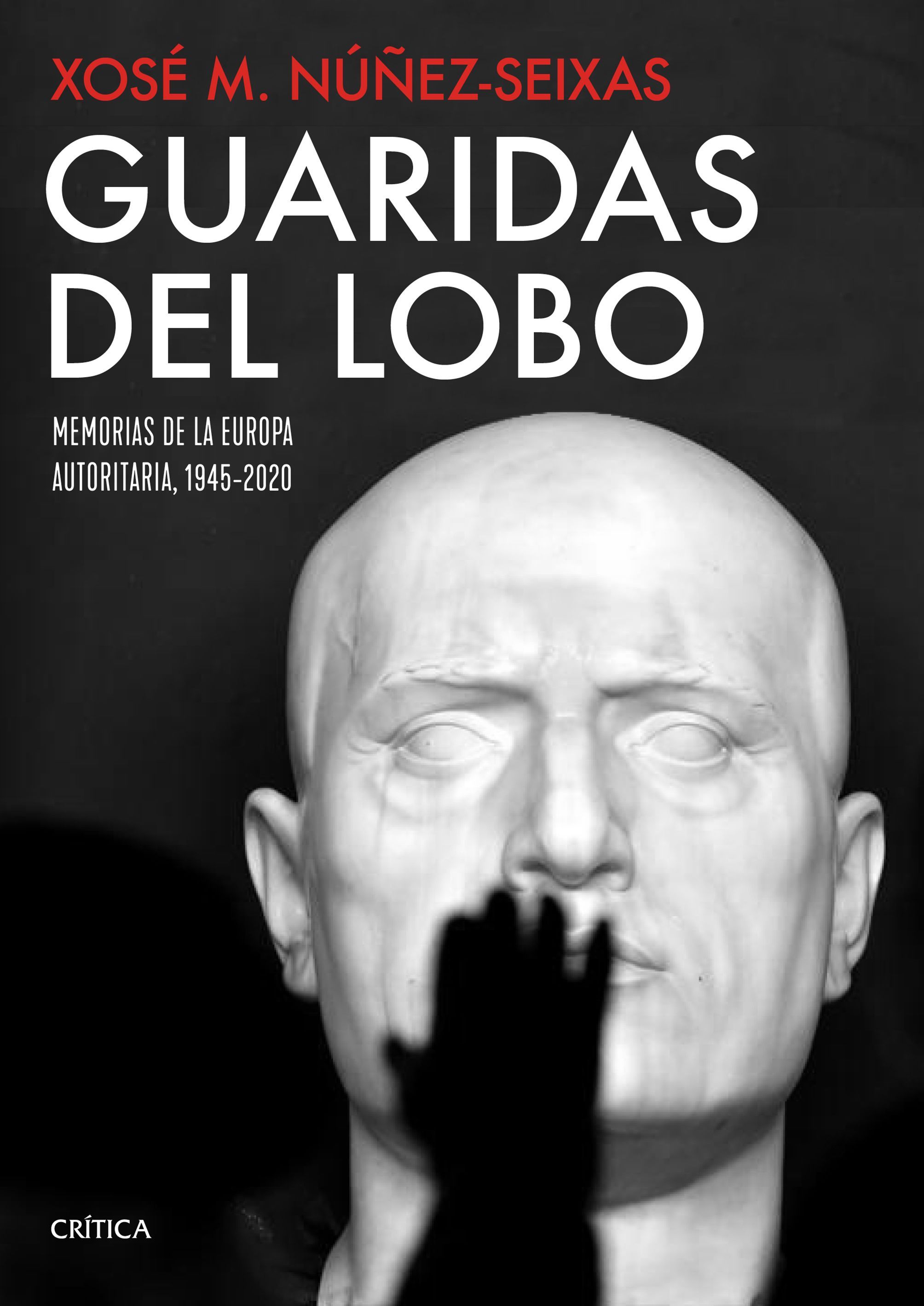 GUARIDAS DEL LOBO. MEMORIAS DE LA EUROPA AUTORITARIA, 1945-2020