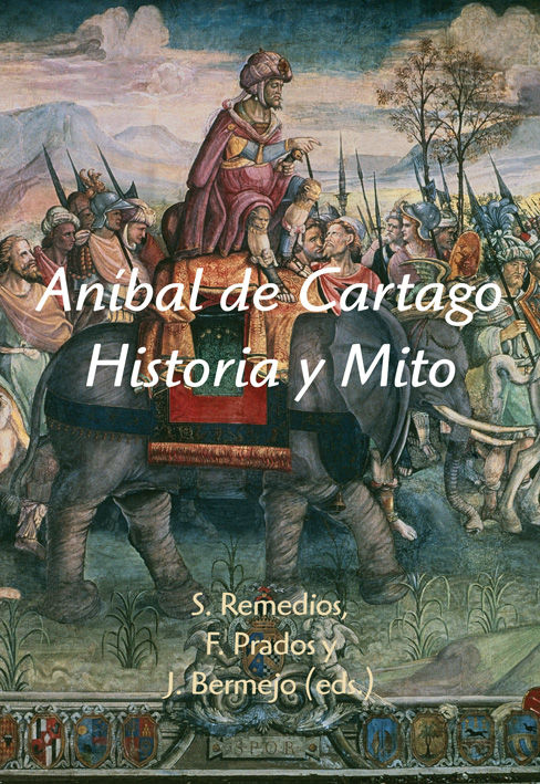ANÍBAL DE CARTAGO. HISTORIA Y MITO. HISTORIA Y MITO
